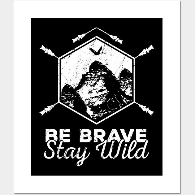 BE FREE STAY WILD WHILE ADVENTURING & MOUNTAINEERING! Wall Art by GuiltlessGoods